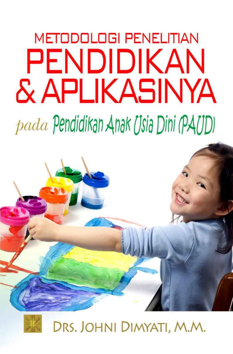 Metodologi penelitian pendidikan dan aplikasinya pada pendidikan anak usia dini (PAUD)